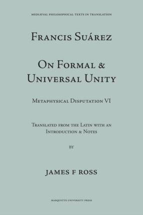 Suarez Disputation Six on Formal  Universal Unity Mediaeval Philosophical Texts in Translation