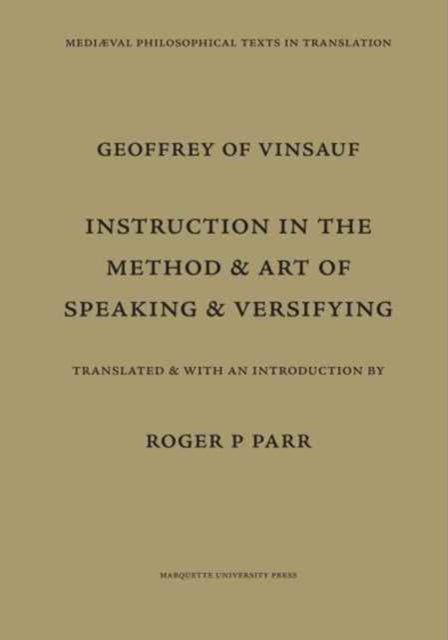 Documentum De Modo Et Arte Dictandi Et Versificandi Instruction in the Art and Method of Speaking and Versifying Medieval Philosophical Texts in Translation No 17