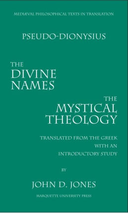 The Divine Names And Mystical Theology Mediaeval Philosophical Texts in Translation