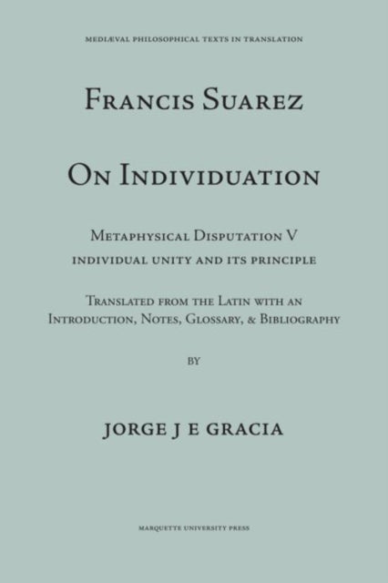 Suarez On Individuation  Metaphysical Disputation V Individual Unity and its Principle