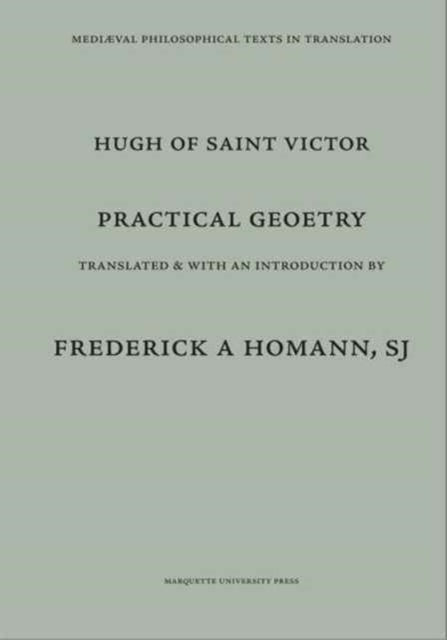 Practical Geometry  Practica Geometriae  Tr from Latin by Frederick AHomann Practica Geometriae Attributed to Hugh of St Victor