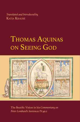 Thomas Aquinas on Seeing God  The Beatific Vision