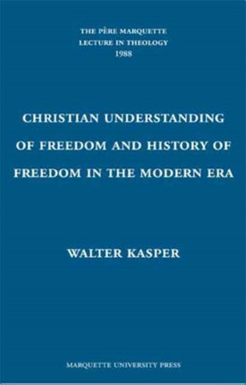 The  Christian Understanding of Freedom and History of Freedom in the Modern Era