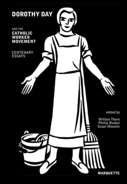 Dorothy Day and the Catholic Worker Movement  Centenary Essays