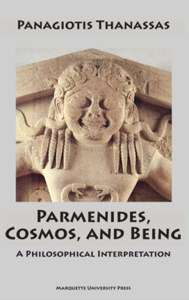 Parmenides Cosmos and  Being  A  Philosophical Interpretation