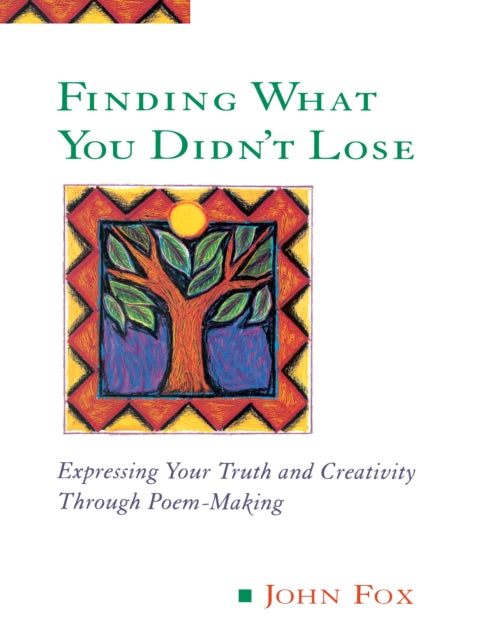 Finding What You Didnt Lose Expressing Your Truth and Creativity Through Poemmaking Inner Workbooks Inner Workbooks S