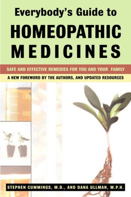 Everybody'S Guide to Homeopathic Medicines: Safe and Effective Remedies for You and Your Family