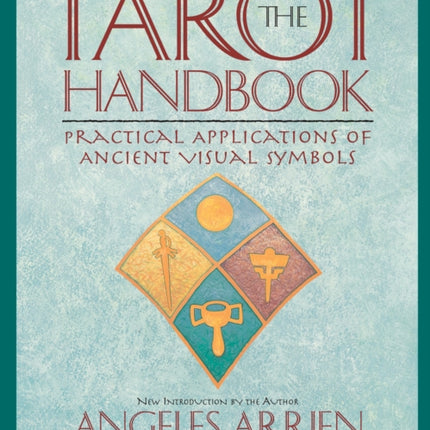 The Tarot Handbook: Practical Applications of Ancient Visual Symbols