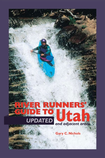 River Runners Guide To Utah and Adjacent Areas