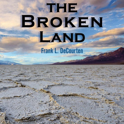 The  Broken Land  Adventures in Great Basin
