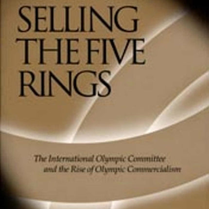 Selling The Five Rings  The IOC and the Rise of