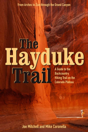 The Hayduke Trail  A Guide to the Backcountry Hiking Trail on the Colorado Plateau