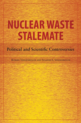 Nuclear Waste Stalemate  Political and Scientific