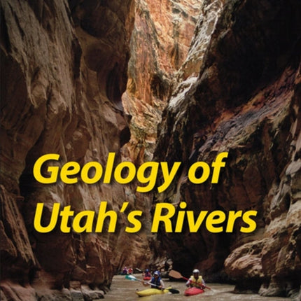 Geology of Utahs Rivers