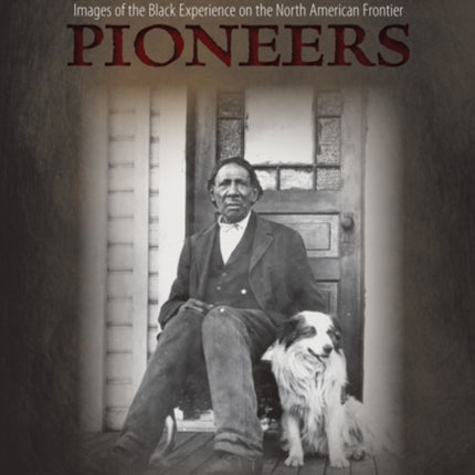 Black Pioneers  Images of the Black Experience on the North American Frontier