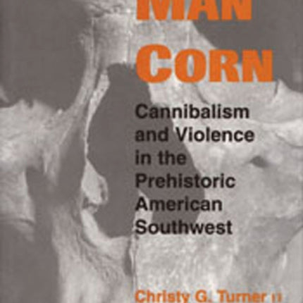 Man Corn  Cannibalism and Violence in the