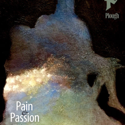 Plough Quarterly No. 35 – Pain and Passion