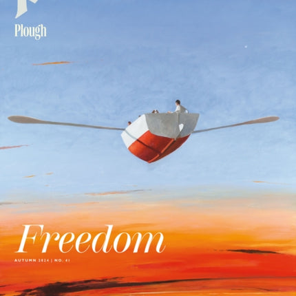 Plough Quarterly No. 41  Freedom