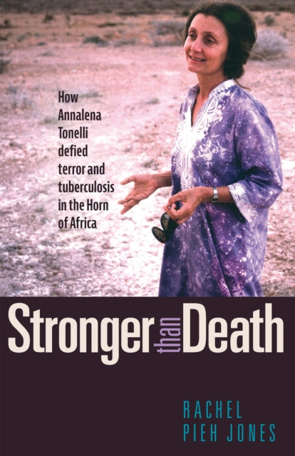 Stronger than Death: How Annalena Tonelli Defied Terror and Tuberculosis in the Horn of Africa