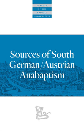 Sources of South GermanAustrian Anabaptism