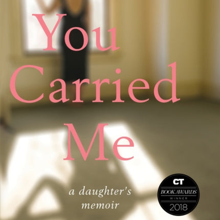 You Carried Me: A Daughter’s Memoir