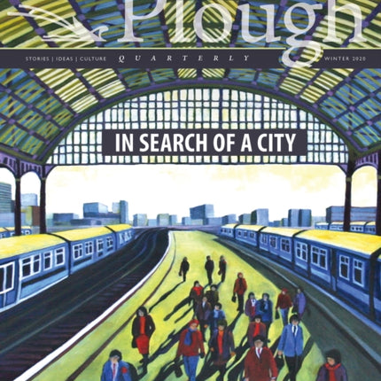 Plough Quarterly No. 23 - In Search of a City