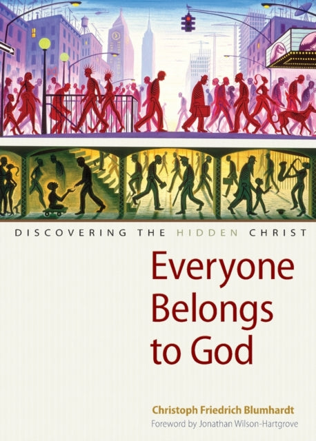 Everyone Belongs to God: Discovering the Hidden Christ