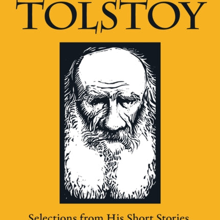 The Gospel in Tolstoy: Selections from His Short Stories, Spiritual Writings & Novels