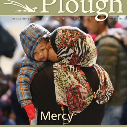 Plough Quarterly No. 7: Mercy