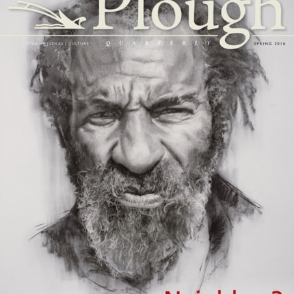 Plough Quarterly No. 8: Who Is My Neighbor