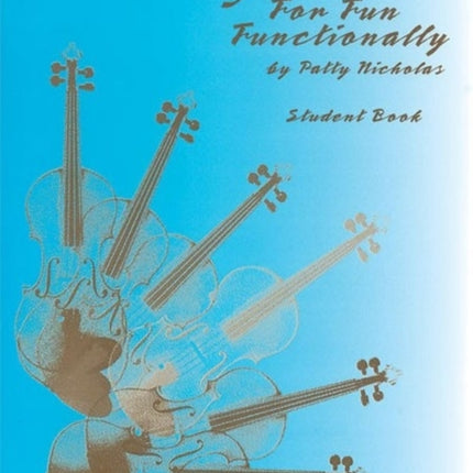 Fiddlin for Fun Functionally Student Book Fiddlin for Fun Functionally Series