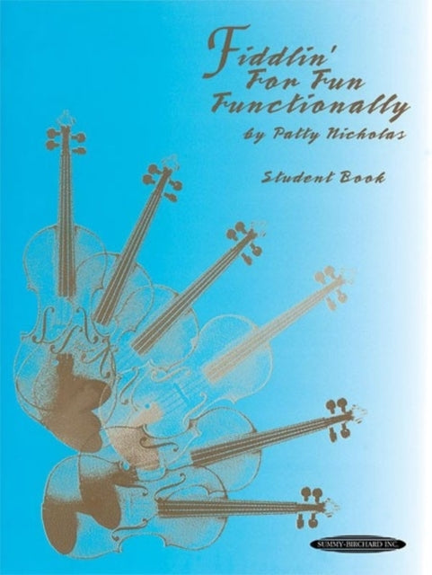 Fiddlin for Fun Functionally Student Book Fiddlin for Fun Functionally Series