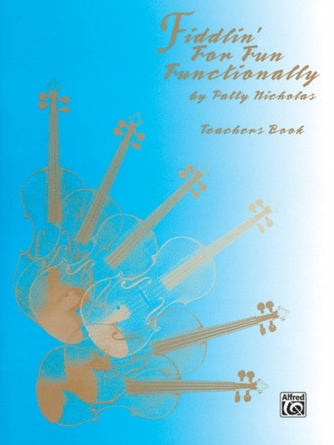 Fiddlin for Fun Functionally Teachers Book Fiddlin for Fun Functionally Series