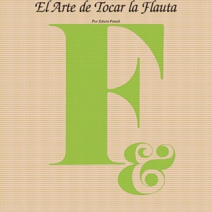 El Arte De Tocar La Flauta The Art of Flute Playing  Spanish Language Edition Art Of Spanish