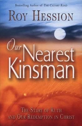 Our Nearest Kinsman: The Story of Ruth and Our Redemption in Christ