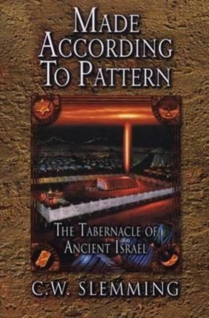 Made According to Pattern: The Tabernacle of Ancient Israel