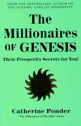 The Millionaires of Genesis - the Millionaires of the Bible Series Volume 1: Their Prosperity Secrets for You!