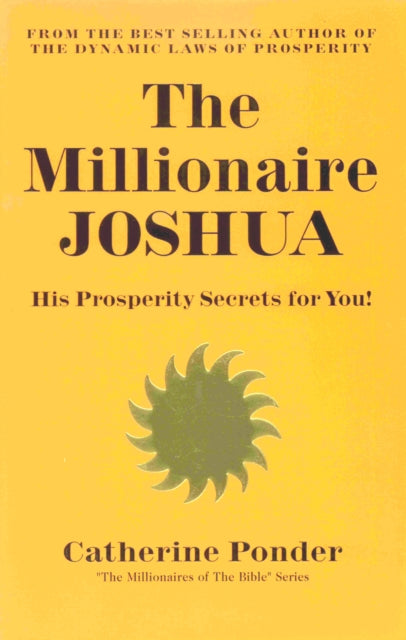 The Millionaire Joshua - the Millionaires of the Bible Series Volume 3: His Prosperity Secrets for You!