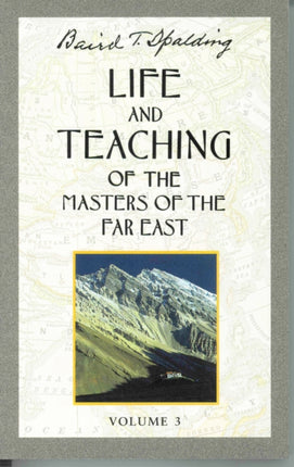 Life and Teaching of the Masters of the Far East: Volume 3