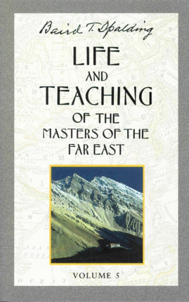 Life and Teaching of the Masters of the Far East; Volume 5