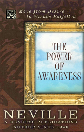 Power of Awareness: Move from Desire to Wishes Fulfilled