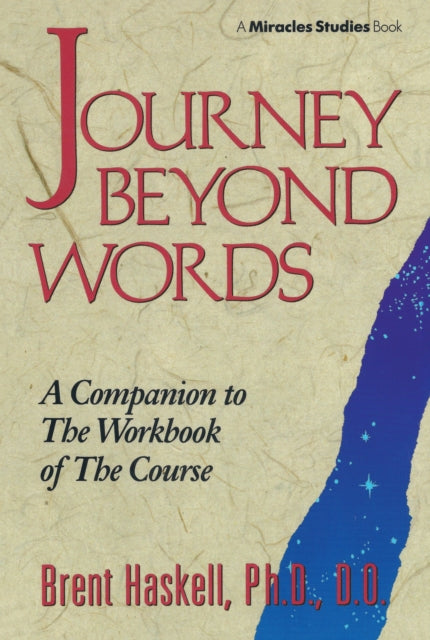 Journey Beyond Words: A Companion to the Workbook of the Course