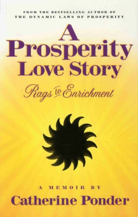 A Prosperity Love Story: Rags to Enrichment: a Memoir