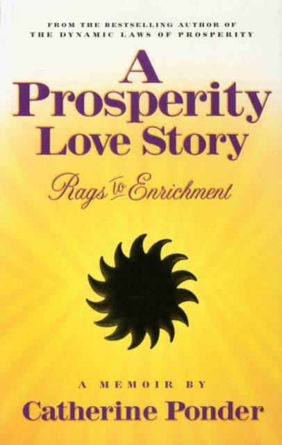 A Prosperity Love Story: Rags to Enrichment: a Memoir