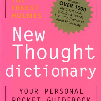 The Ernest Holmes New Thought Dictionary: Your Pocket Guidebook to Religious Science New Ed Dictionary New Thought Terms