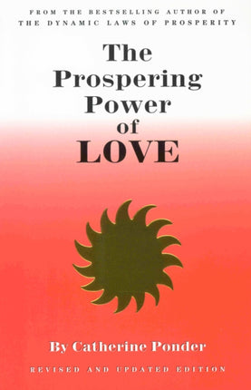 The Prospering Power of Love: New Edition Revised & Expanded Edition: Now Includes Part III "Special Lessons in Love"