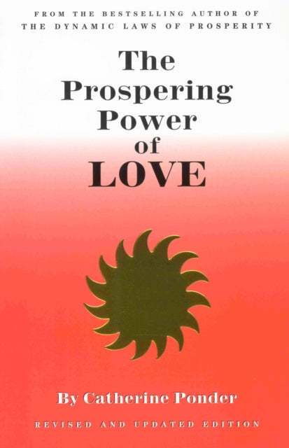 The Prospering Power of Love: New Edition Revised & Expanded Edition: Now Includes Part III "Special Lessons in Love"