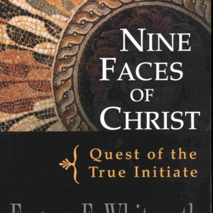 Nine Faces of Christ: Quest of the True Initiate