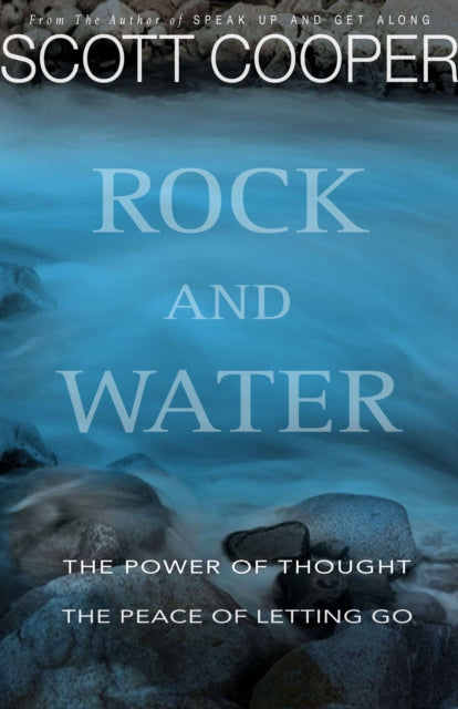 Rock and Water: The Power of Thought; the Peace of Letting Go