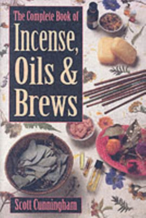 The Complete Book of Incense, Oils and Brews